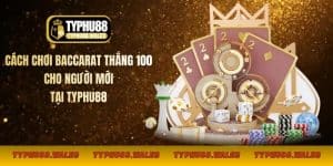 chơi Baccarat thắng 100