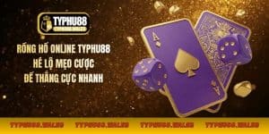 Rồng hổ online Typhu88